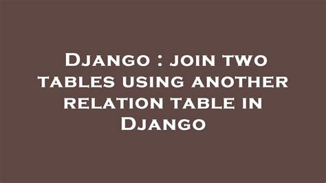 django join|django model join two tables.